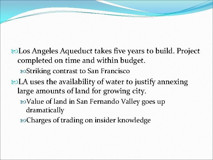  Los Angeles Aqueduct takes five years to build. Project completed on time and