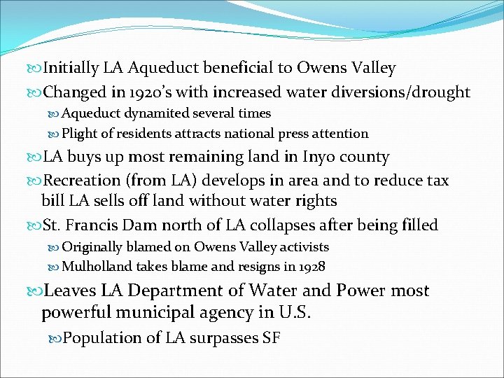  Initially LA Aqueduct beneficial to Owens Valley Changed in 1920’s with increased water