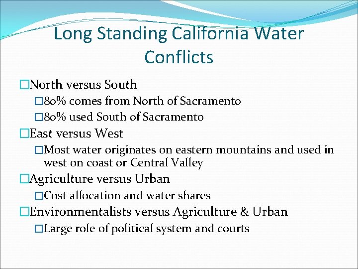 Long Standing California Water Conflicts �North versus South � 80% comes from North of