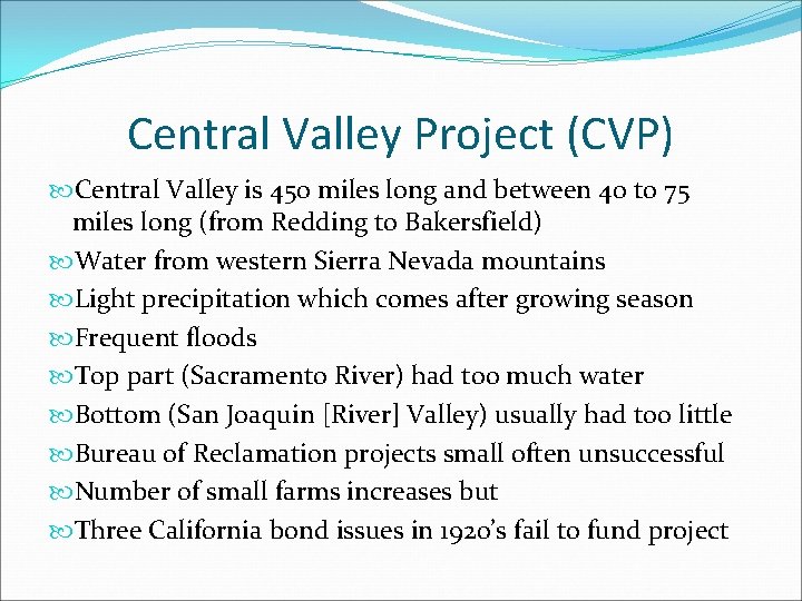 Central Valley Project (CVP) Central Valley is 450 miles long and between 40 to