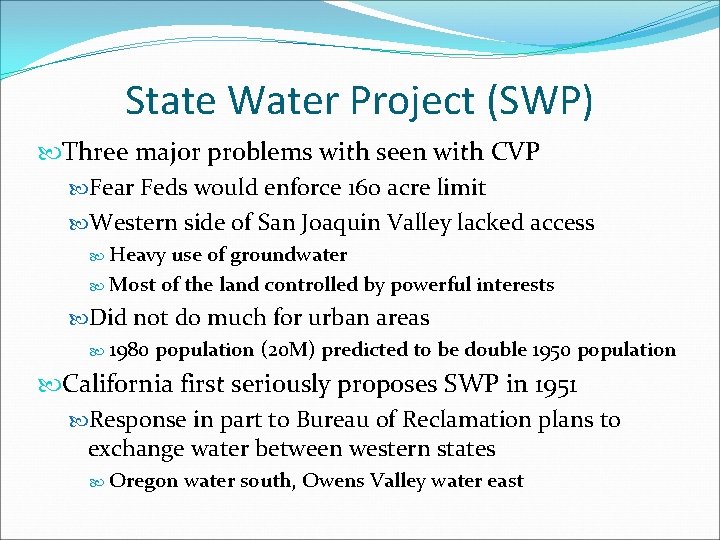 State Water Project (SWP) Three major problems with seen with CVP Fear Feds would