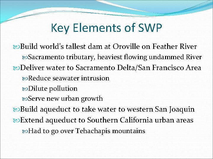 Key Elements of SWP Build world’s tallest dam at Oroville on Feather River Sacramento