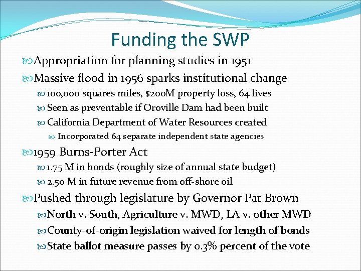 Funding the SWP Appropriation for planning studies in 1951 Massive flood in 1956 sparks