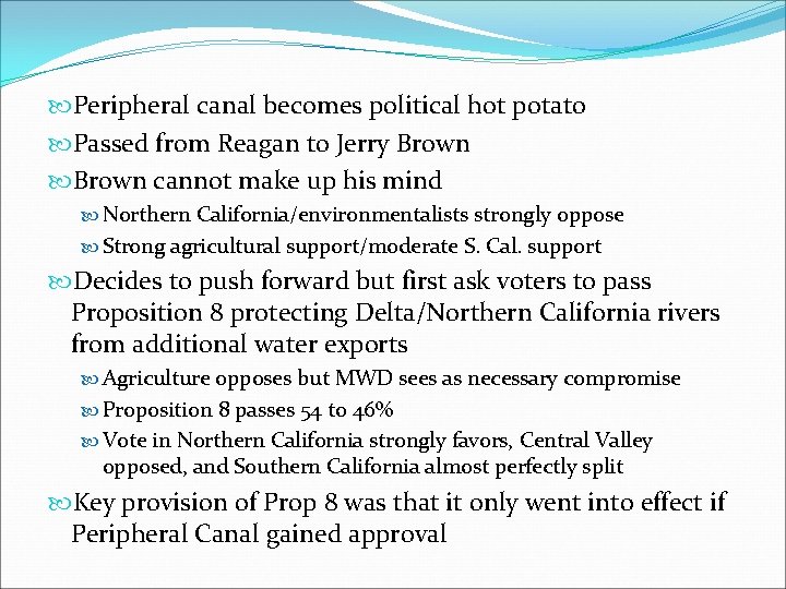  Peripheral canal becomes political hot potato Passed from Reagan to Jerry Brown cannot