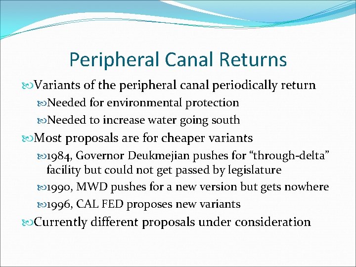 Peripheral Canal Returns Variants of the peripheral canal periodically return Needed for environmental protection