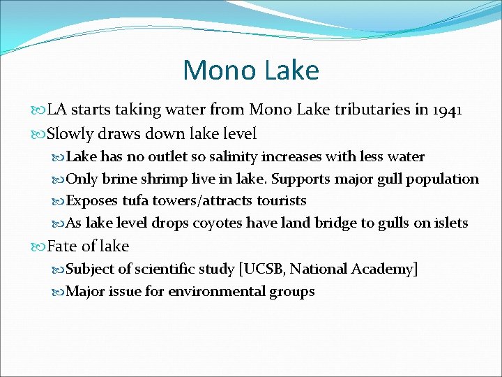 Mono Lake LA starts taking water from Mono Lake tributaries in 1941 Slowly draws