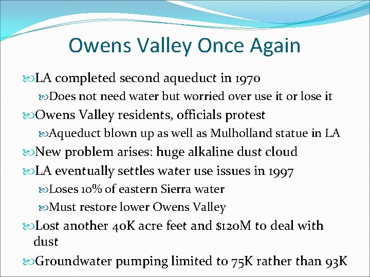 Owens Valley Once Again LA completed second aqueduct in 1970 Does not need water