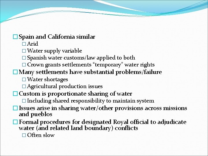 �Spain and California similar � Arid � Water supply variable � Spanish water customs/law