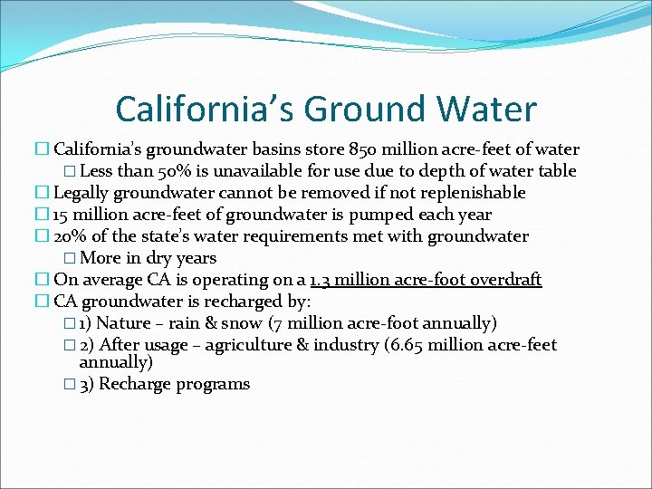California’s Ground Water � California’s groundwater basins store 850 million acre-feet of water �