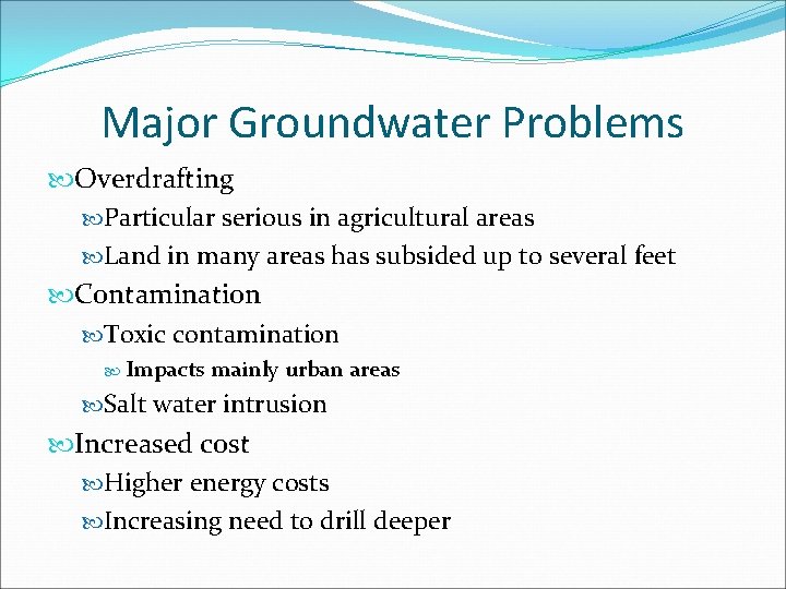 Major Groundwater Problems Overdrafting Particular serious in agricultural areas Land in many areas has