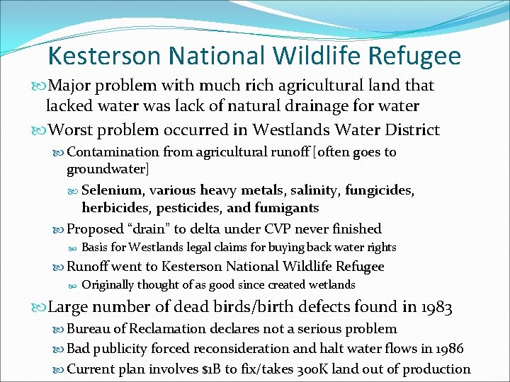 Kesterson National Wildlife Refugee Major problem with much rich agricultural land that lacked water