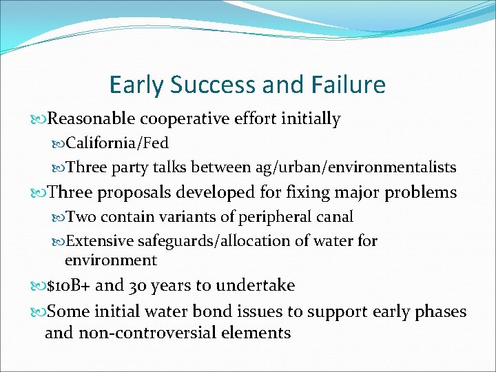 Early Success and Failure Reasonable cooperative effort initially California/Fed Three party talks between ag/urban/environmentalists