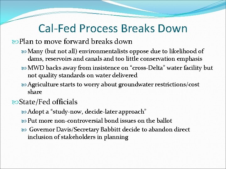 Cal-Fed Process Breaks Down Plan to move forward breaks down Many (but not all)