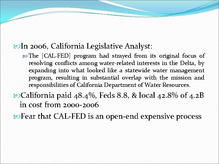  In 2006, California Legislative Analyst: The [CAL-FED] program had strayed from its original