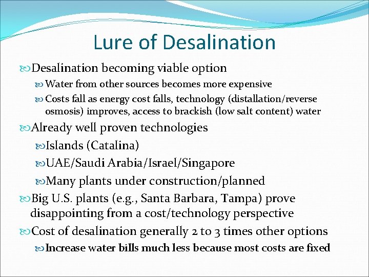 Lure of Desalination becoming viable option Water from other sources becomes more expensive Costs