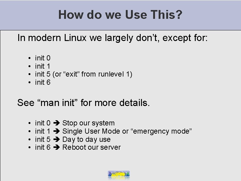 How do we Use This? In modern Linux we largely don’t, except for: •