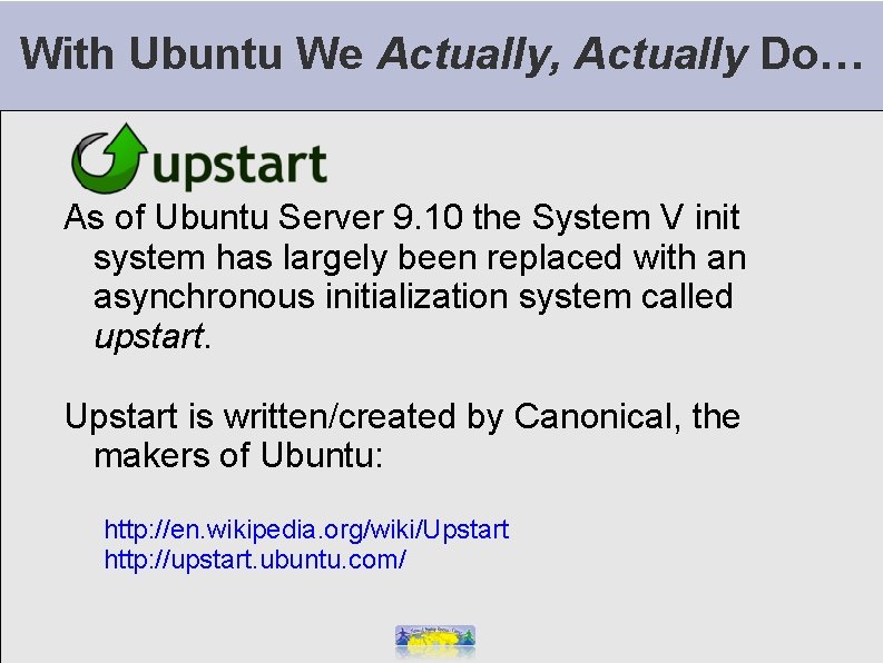 With Ubuntu We Actually, Actually Do… As of Ubuntu Server 9. 10 the System