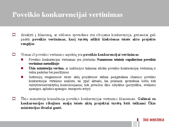 Poveikio konkurencijai vertinimas o Atsakyti į klausimą, ar siūlomu sprendimu yra ribojama konkurencija, geriausiai