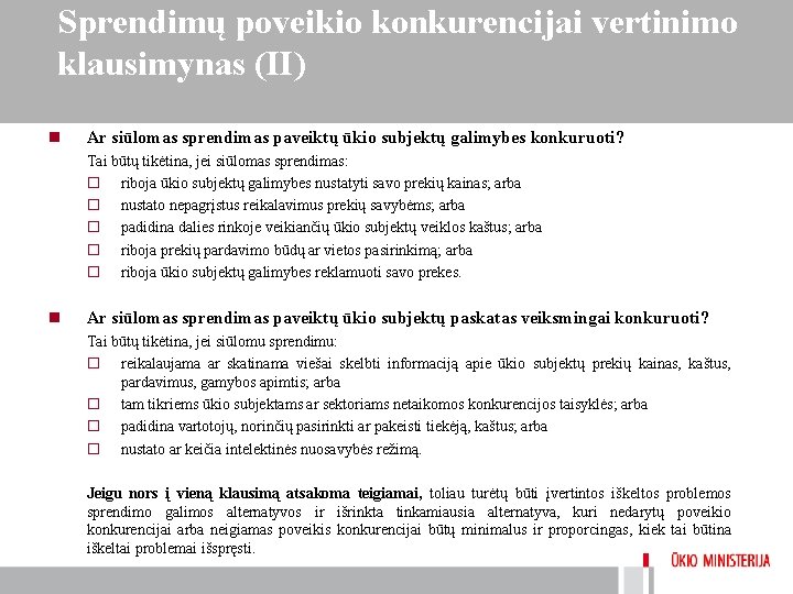 Sprendimų poveikio konkurencijai vertinimo klausimynas (II) n Ar siūlomas sprendimas paveiktų ūkio subjektų galimybes