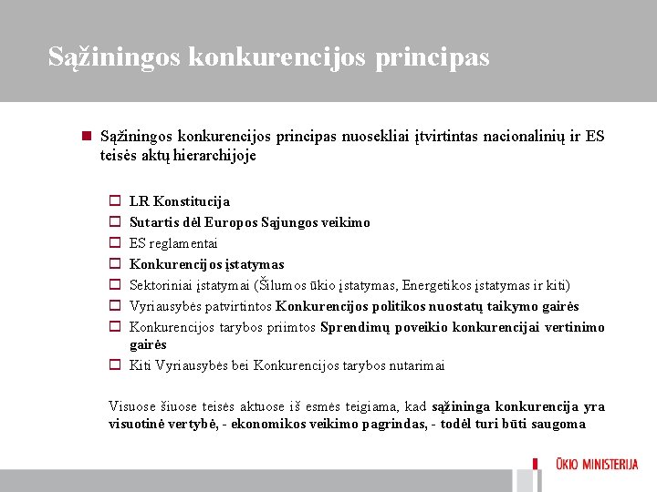 Sąžiningos konkurencijos principas nuosekliai įtvirtintas nacionalinių ir ES teisės aktų hierarchijoje o o o