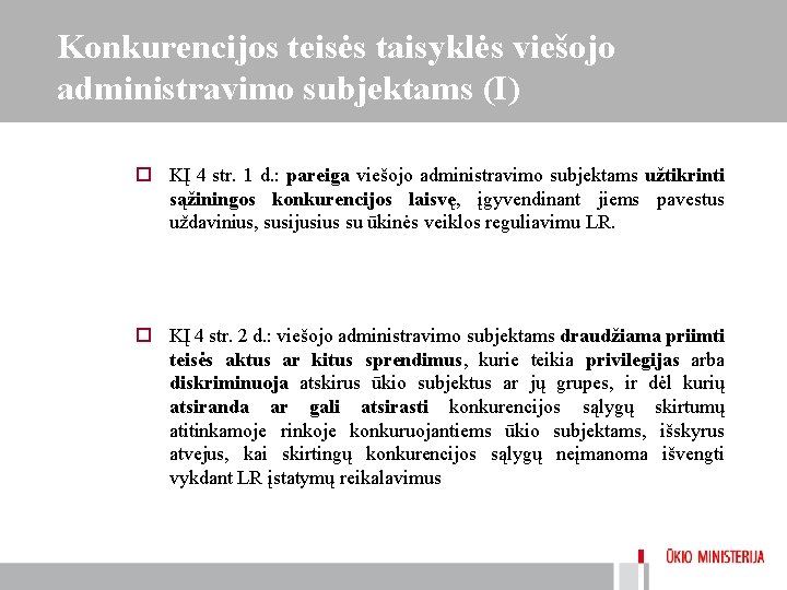 Konkurencijos teisės taisyklės viešojo administravimo subjektams (I) o KĮ 4 str. 1 d. :