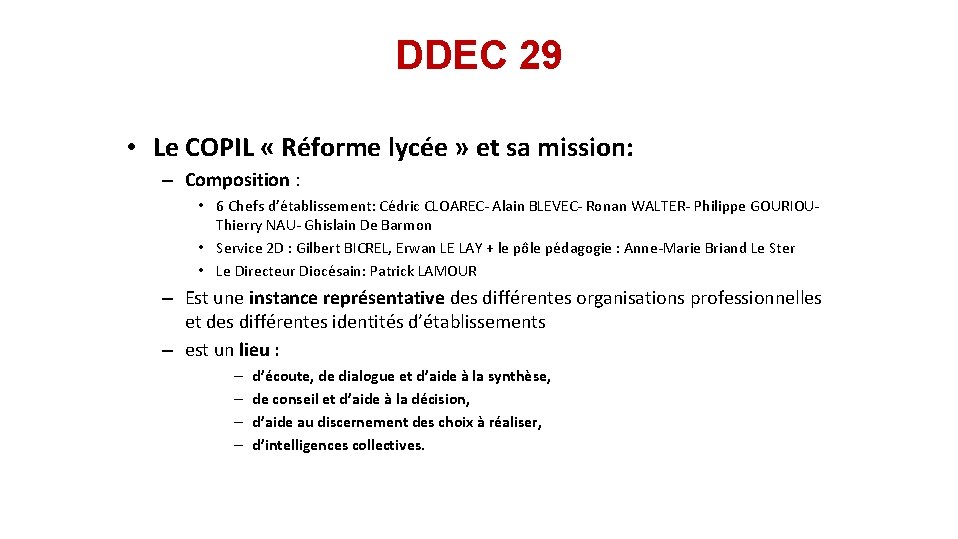 DDEC 29 • Le COPIL « Réforme lycée » et sa mission: – Composition