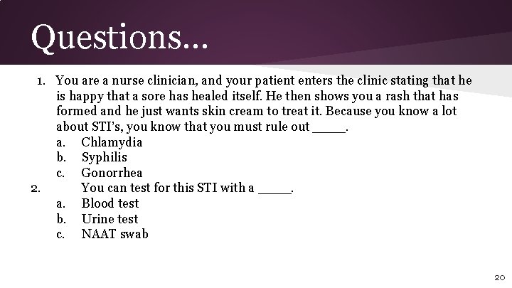 Questions… 1. You are a nurse clinician, and your patient enters the clinic stating