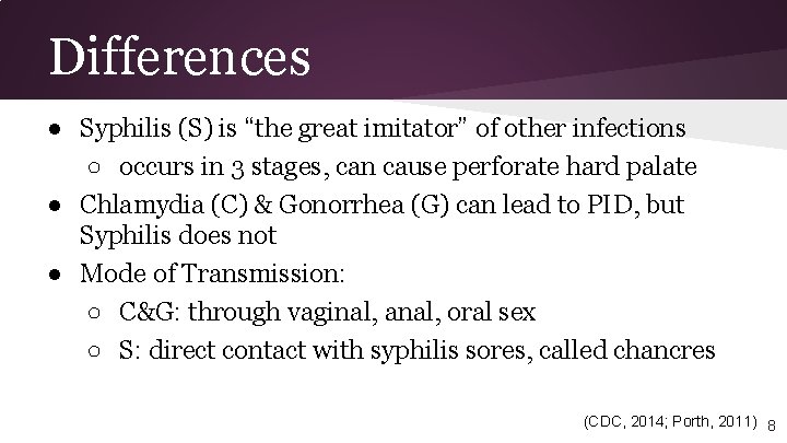Differences ● Syphilis (S) is “the great imitator” of other infections ○ occurs in