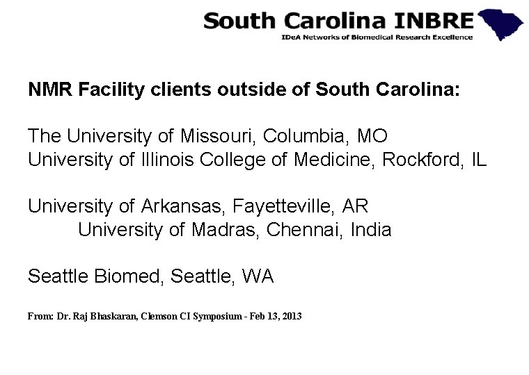 NMR Facility clients outside of South Carolina: The University of Missouri, Columbia, MO University