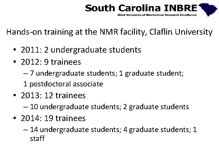 Hands-on training at the NMR facility, Claflin University • 2011: 2 undergraduate students •