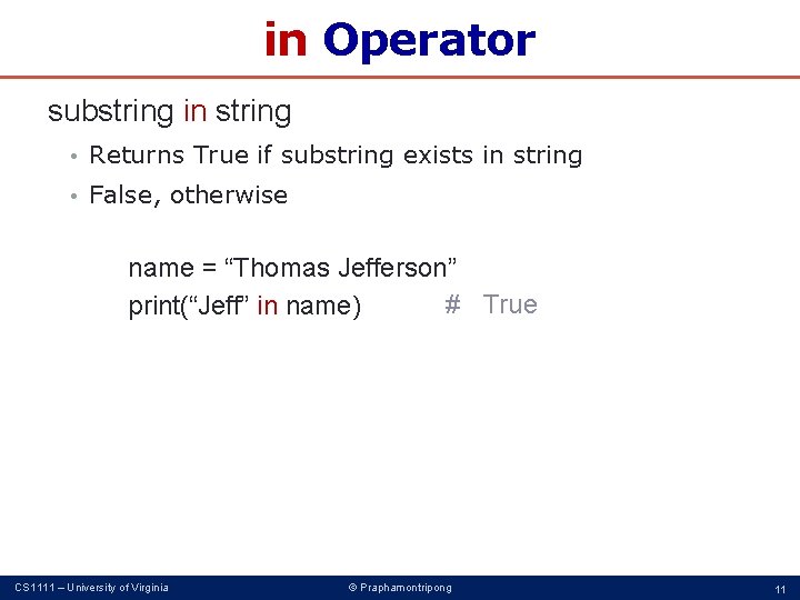 in Operator substring in string • Returns True if substring exists in string •