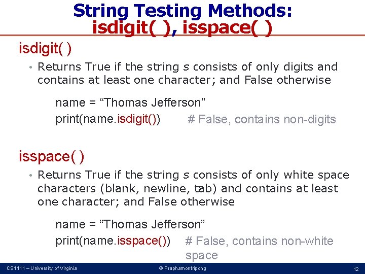 String Testing Methods: isdigit( ), isspace( ) isdigit( ) • Returns True if the