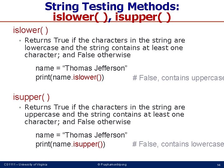String Testing Methods: islower( ), isupper( ) islower( ) • Returns True if the