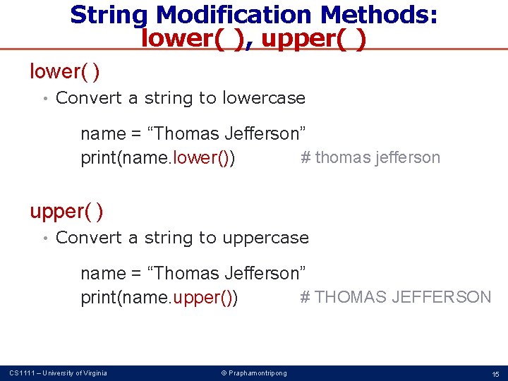 String Modification Methods: lower( ), upper( ) lower( ) • Convert a string to