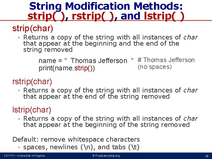 String Modification Methods: strip( ), rstrip( ), and lstrip( ) strip(char) • Returns a