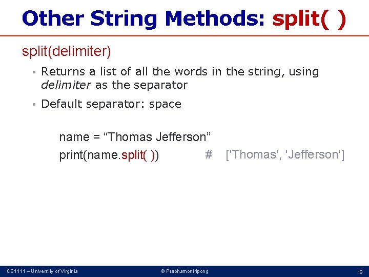 Other String Methods: split( ) split(delimiter) • Returns a list of all the words