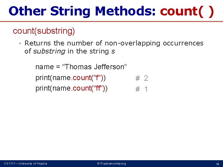 Other String Methods: count( ) count(substring) • Returns the number of non-overlapping occurrences of