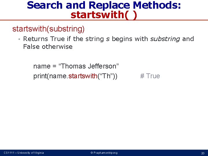Search and Replace Methods: startswith( ) startswith(substring) • Returns True if the string s