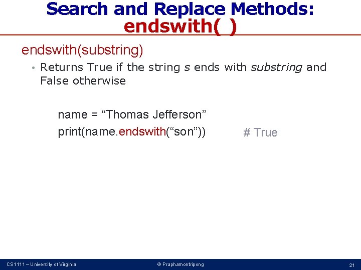 Search and Replace Methods: endswith( ) endswith(substring) • Returns True if the string s