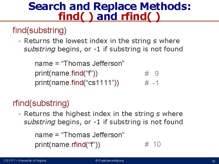 Search and Replace Methods: find( ) and rfind( ) find(substring) • Returns the lowest