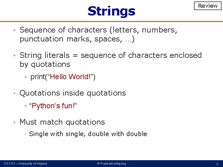 Strings Review • Sequence of characters (letters, numbers, punctuation marks, spaces, …) • String
