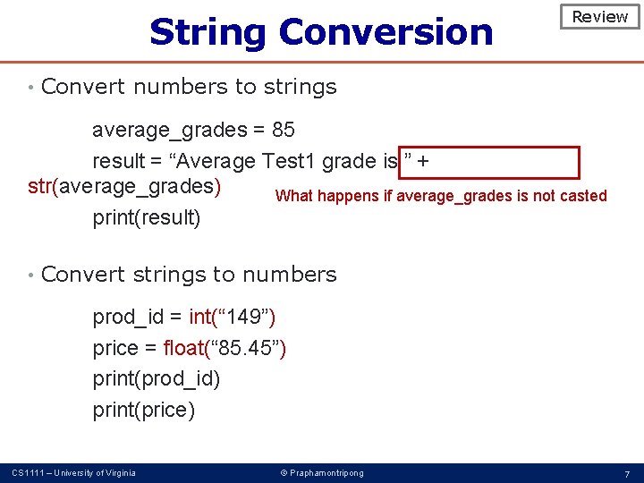 String Conversion Review • Convert numbers to strings average_grades = 85 result = “Average
