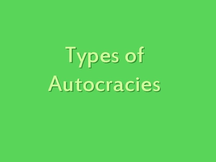 Types of Autocracies 