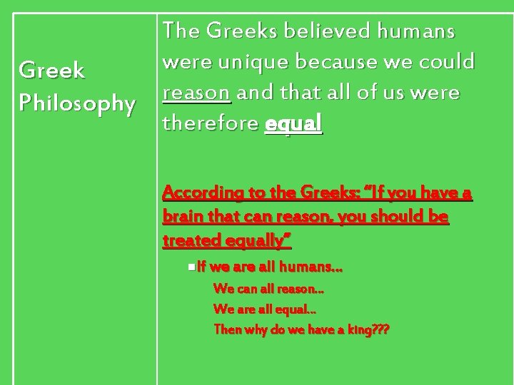 The Greeks believed humans were unique because we could Greek reason and that all