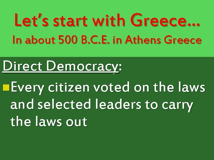 Let’s start with Greece… In about 500 B. C. E. in Athens Greece Direct