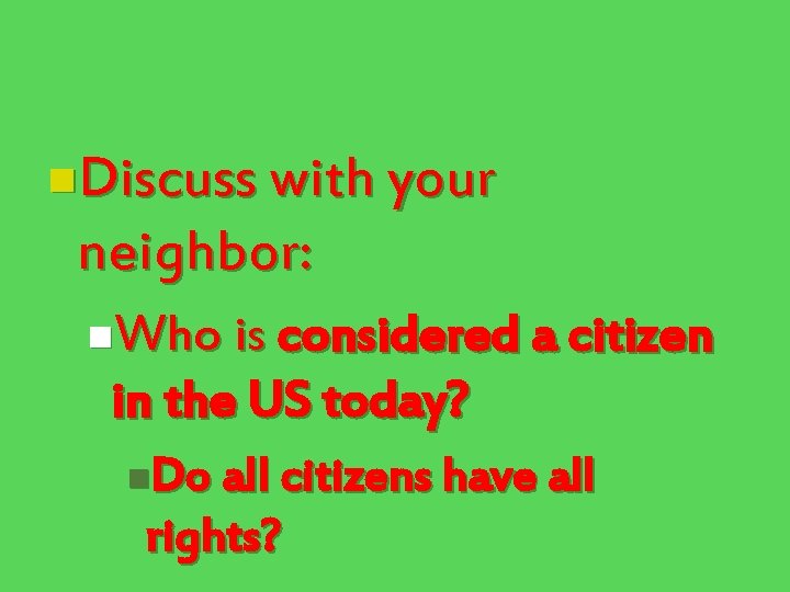 n. Discuss with your neighbor: n. Who is considered a citizen in the US