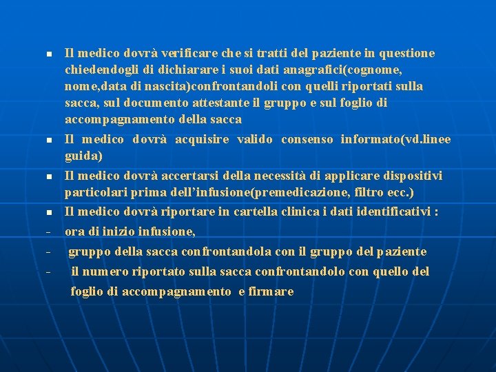 n n - Il medico dovrà verificare che si tratti del paziente in questione