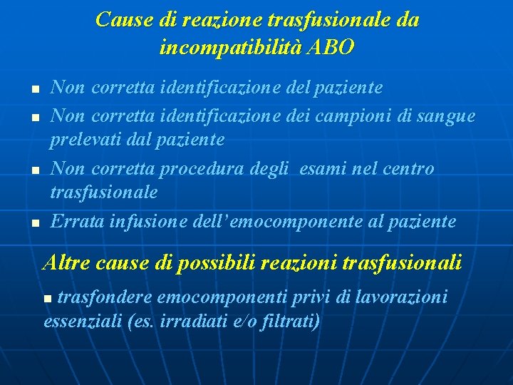 Cause di reazione trasfusionale da incompatibilità ABO n n Non corretta identificazione del paziente