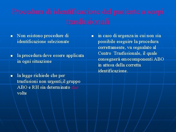 Procedura di identificazione del paziente a scopi trasfusionali n n n Non esistono procedure