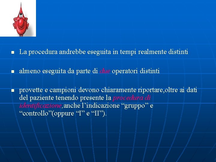 n La procedura andrebbe eseguita in tempi realmente distinti n almeno eseguita da parte